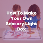 How To Make Your Own Sensory Light Box