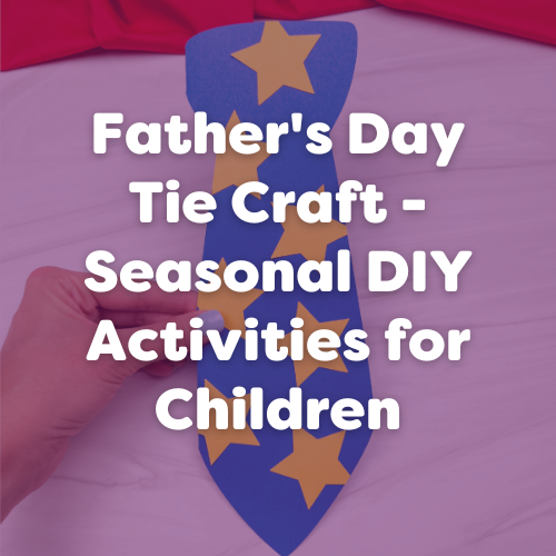 Father's Day Craft Tie - Seasonal DIY Activities for Children