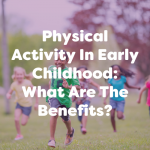 benefits of physical activity in early childhood