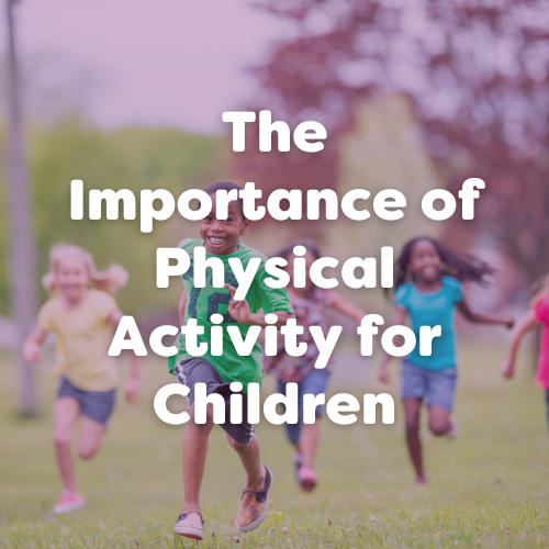 The Benefits of Physical Play for Children