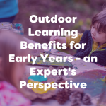 outdoor learning benefits for early years