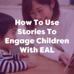 how to use stories to engage children with EAL