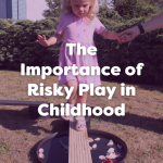 the importance of risky play in childhood