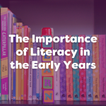 the importance of literacy in the early years