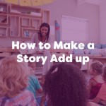 How to Make a Story Add up