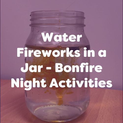 Water Fireworks in a Jar – Bonfire Night Activities