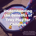 understanding the benefits of tray play