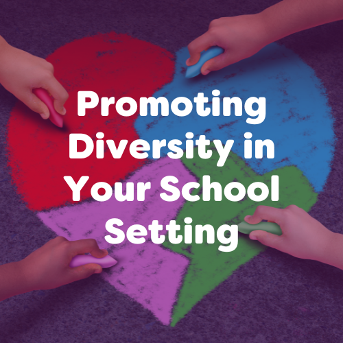 Promoting Diversity in Your School Setting