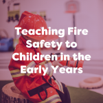 teaching fire safety to children in the early years