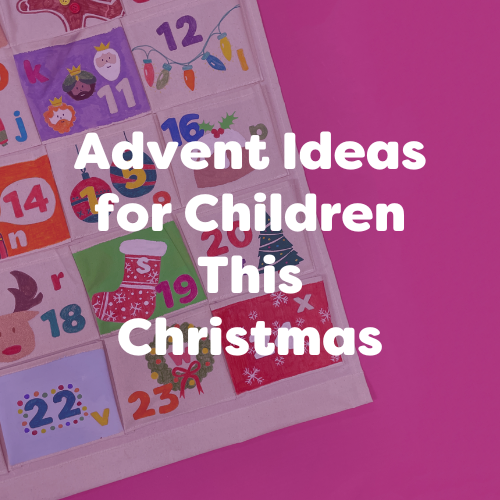 Advent Ideas for Children This Christmas